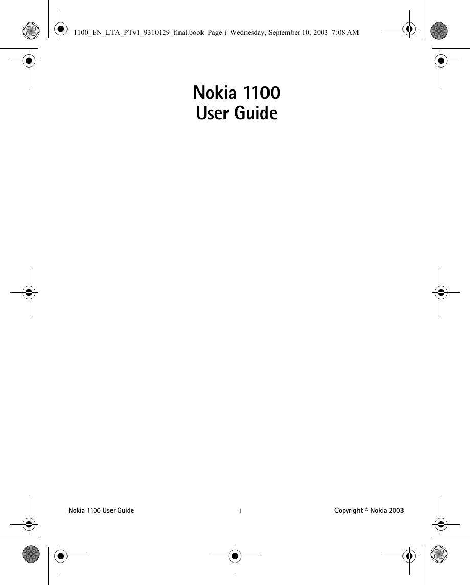 Nokia 11 0 0  User Guide iCopyright © Nokia 2003Nokia 1100User Guide1100_EN_LTA_PTv1_9310129_final.book  Page i  Wednesday, September 10, 2003  7:08 AM