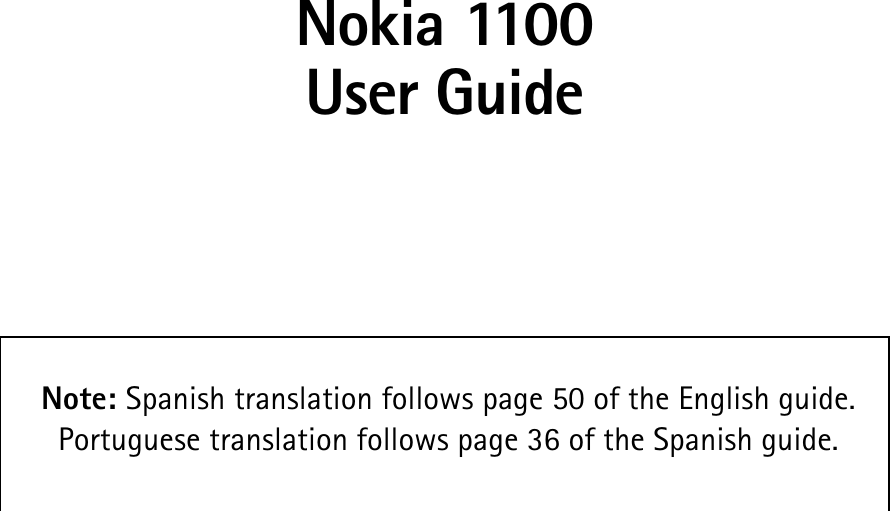 Nokia 1100User GuideNote: Spanish translation follows page 50 of the English guide. Portuguese translation follows page 36 of the Spanish guide.
