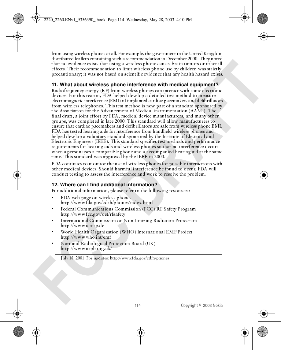 114 Copyright ©  2003 Nokia 11. What about wireless phone interference with medical equipment?12. Where can I find additional information?2220_2260.ENv1_9356390_.book  Page 114  Wednesday, May 28, 2003  4:10 PM
