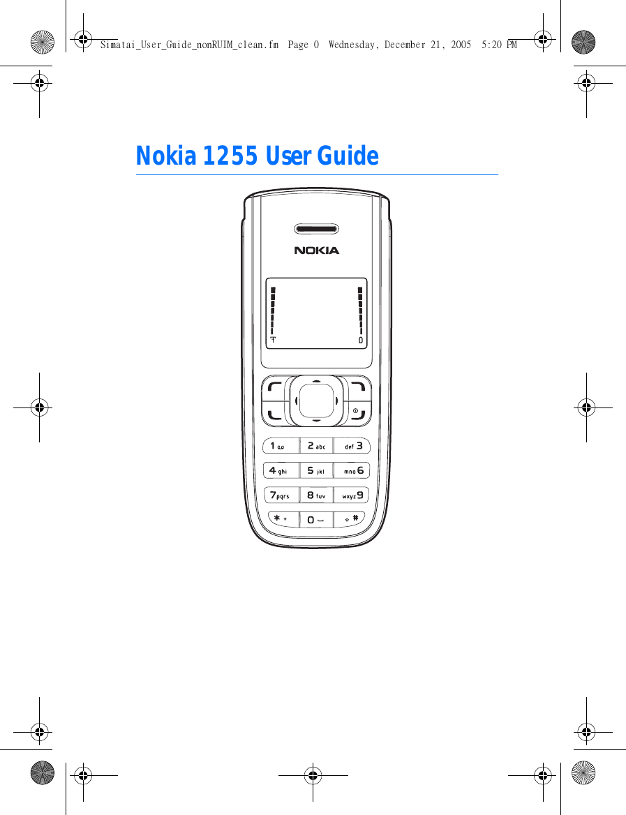 Nokia 1255 User GuideSimatai_User_Guide_nonRUIM_clean.fm  Page 0  Wednesday, December 21, 2005  5:20 PM