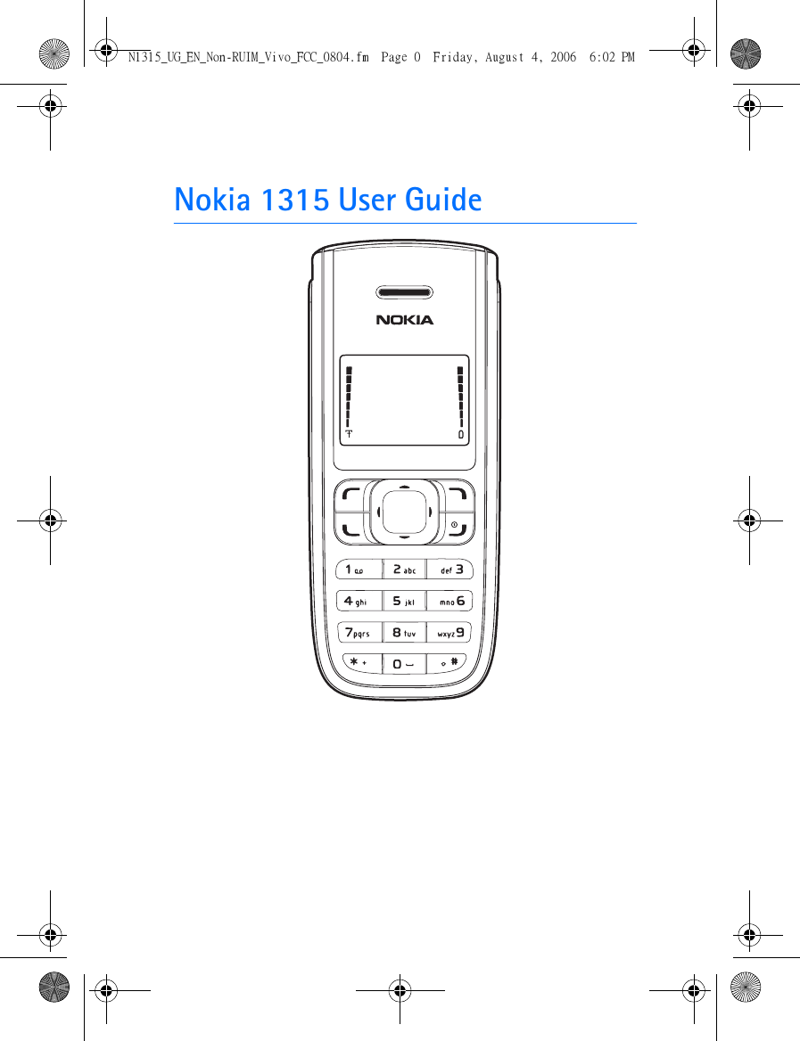 Nokia 1315 User GuideN1315_UG_EN_Non-RUIM_Vivo_FCC_0804.fm  Page 0  Friday, August 4, 2006  6:02 PM
