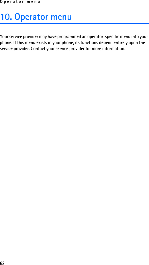 Operator menu6210. Operator menuYour service provider may have programmed an operator-specific menu into your phone. If this menu exists in your phone, its functions depend entirely upon the service provider. Contact your service provider for more information.