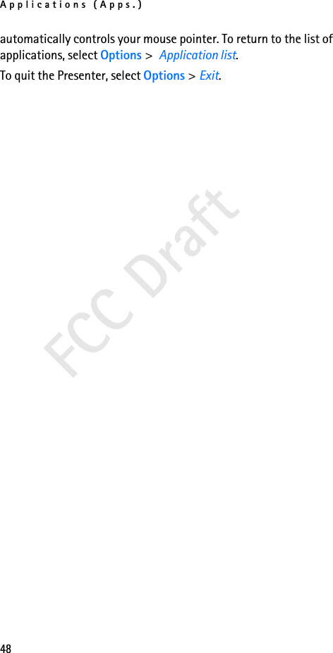 Applications (Apps.)48FCC Draftautomatically controls your mouse pointer. To return to the list of applications, select Options &gt;  Application list.To quit the Presenter, select Options &gt; Exit.