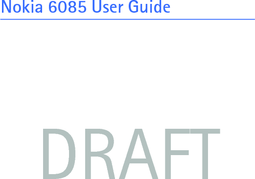 DRAFTNokia 6085 User Guide