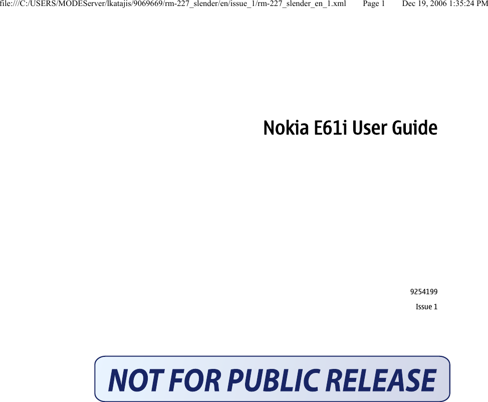 Nokia E61i User Guide9254199Issue 1file:///C:/USERS/MODEServer/lkatajis/9069669/rm-227_slender/en/issue_1/rm-227_slender_en_1.xml Page 1 Dec 19, 2006 1:35:24 PM