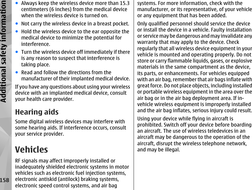 ●Always keep the wireless device more than 15.3centimeters (6 inches) from the medical devicewhen the wireless device is turned on.●Not carry the wireless device in a breast pocket.●Hold the wireless device to the ear opposite themedical device to minimize the potential forinterference.●Turn the wireless device off immediately if thereis any reason to suspect that interference istaking place.●Read and follow the directions from themanufacturer of their implanted medical device.If you have any questions about using your wirelessdevice with an implanted medical device, consultyour health care provider.Hearing aidsSome digital wireless devices may interfere withsome hearing aids. If interference occurs, consultyour service provider.VehiclesRF signals may affect improperly installed orinadequately shielded electronic systems in motorvehicles such as electronic fuel injection systems,electronic antiskid (antilock) braking systems,electronic speed control systems, and air bagsystems. For more information, check with themanufacturer, or its representative, of your vehicleor any equipment that has been added.Only qualified personnel should service the deviceor install the device in a vehicle. Faulty installationor service may be dangerous and may invalidate anywarranty that may apply to the device. Checkregularly that all wireless device equipment in yourvehicle is mounted and operating properly. Do notstore or carry flammable liquids, gases, or explosivematerials in the same compartment as the device,its parts, or enhancements. For vehicles equippedwith an air bag, remember that air bags inflate withgreat force. Do not place objects, including installedor portable wireless equipment in the area over theair bag or in the air bag deployment area. If in-vehicle wireless equipment is improperly installedand the air bag inflates, serious injury could result.Using your device while flying in aircraft isprohibited. Switch off your device before boardingan aircraft. The use of wireless teledevices in anaircraft may be dangerous to the operation of theaircraft, disrupt the wireless telephone network,and may be illegal.158Additional safety information