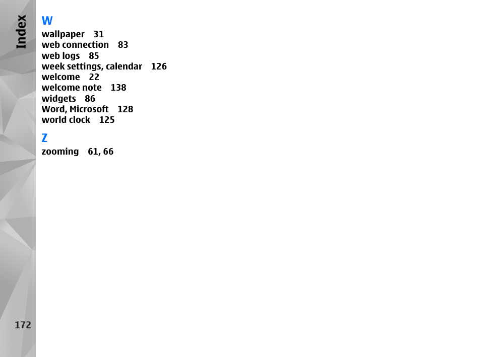 Wwallpaper 31web connection 83web logs 85week settings, calendar 126welcome 22welcome note 138widgets 86Word, Microsoft 128world clock 125Zzooming 61, 66172Index