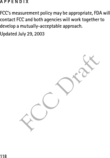 APPENDIX118FCC DraftFCC’s measurement policy may be appropriate, FDA will contact FCC and both agencies will work together to develop a mutually-acceptable approach.Updated July 29, 2003