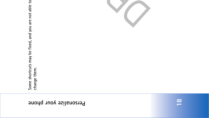 Personalize your phone18Some shortcuts may be fixed, and you are not able to change them.
