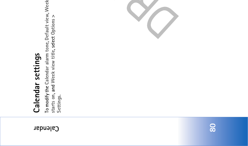 Calendar80Calendar settingsTo modify the Calendar alarm tone, Default view, Week starts on, and Week view title, select Options &gt; Settings.