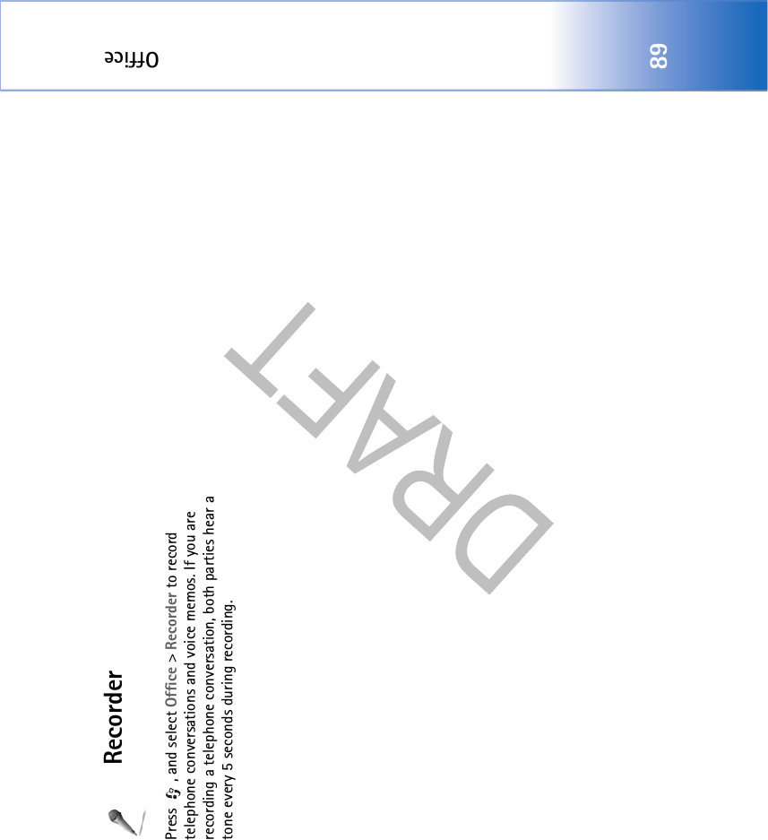 Office89RecorderPress , and select Office &gt; Recorder to record telephone conversations and voice memos. If you are recording a telephone conversation, both parties hear a tone every 5 seconds during recording.