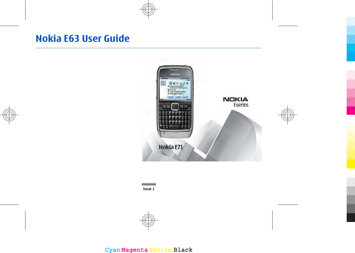 Nokia E63 User Guide4444444Issue 1CyanCyanMagentaMagentaYellowYellowBlackBlack