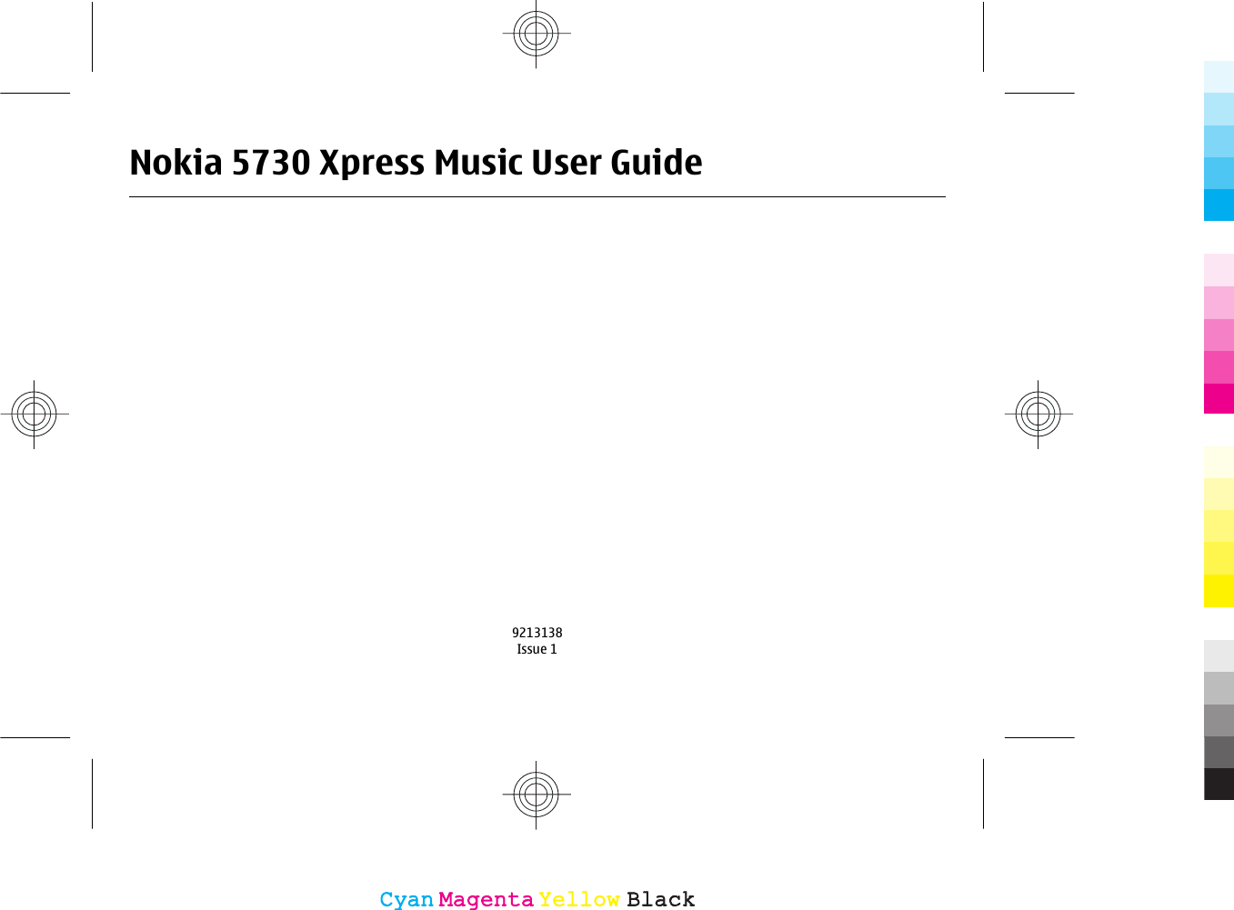 Nokia 5730 Xpress Music User Guide9213138Issue 1CyanCyanMagentaMagentaYellowYellowBlackBlack