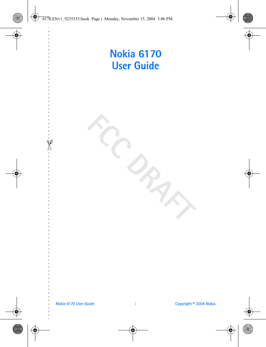 FCC DRAFTNokia 6170 User Guide iCopyright © 2004 NokiaNokia 6170User Guide 6170.ENv1_9235535.book  Page i  Monday, November 15, 2004  3:06 PM