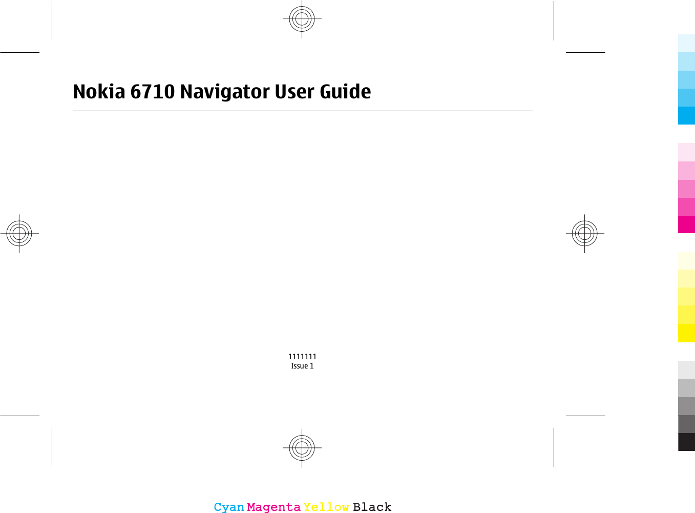 Nokia 6710 Navigator User Guide1111111Issue 1CyanCyanMagentaMagentaYellowYellowBlackBlack