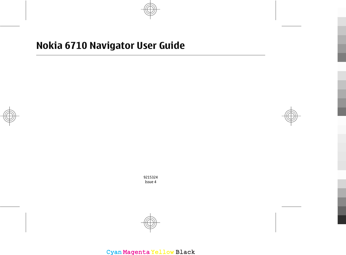 Nokia 6710 Navigator User Guide9215324Issue 4CyanCyanMagentaMagentaYellowYellowBlackBlack
