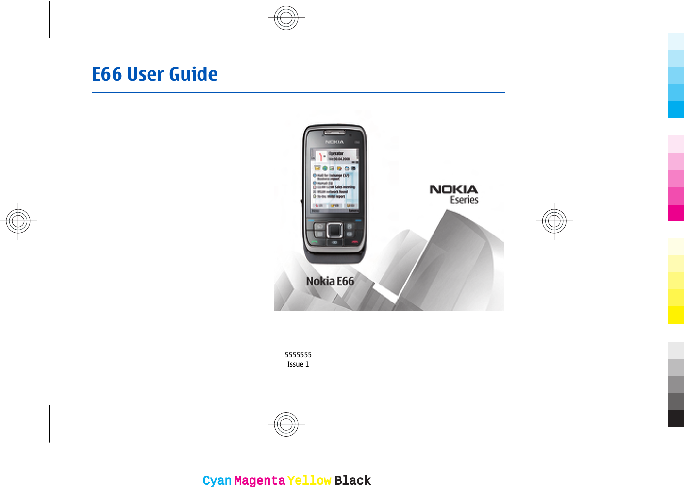 E66 User Guide5555555Issue 1CyanCyanMagentaMagentaYellowYellowBlackBlack