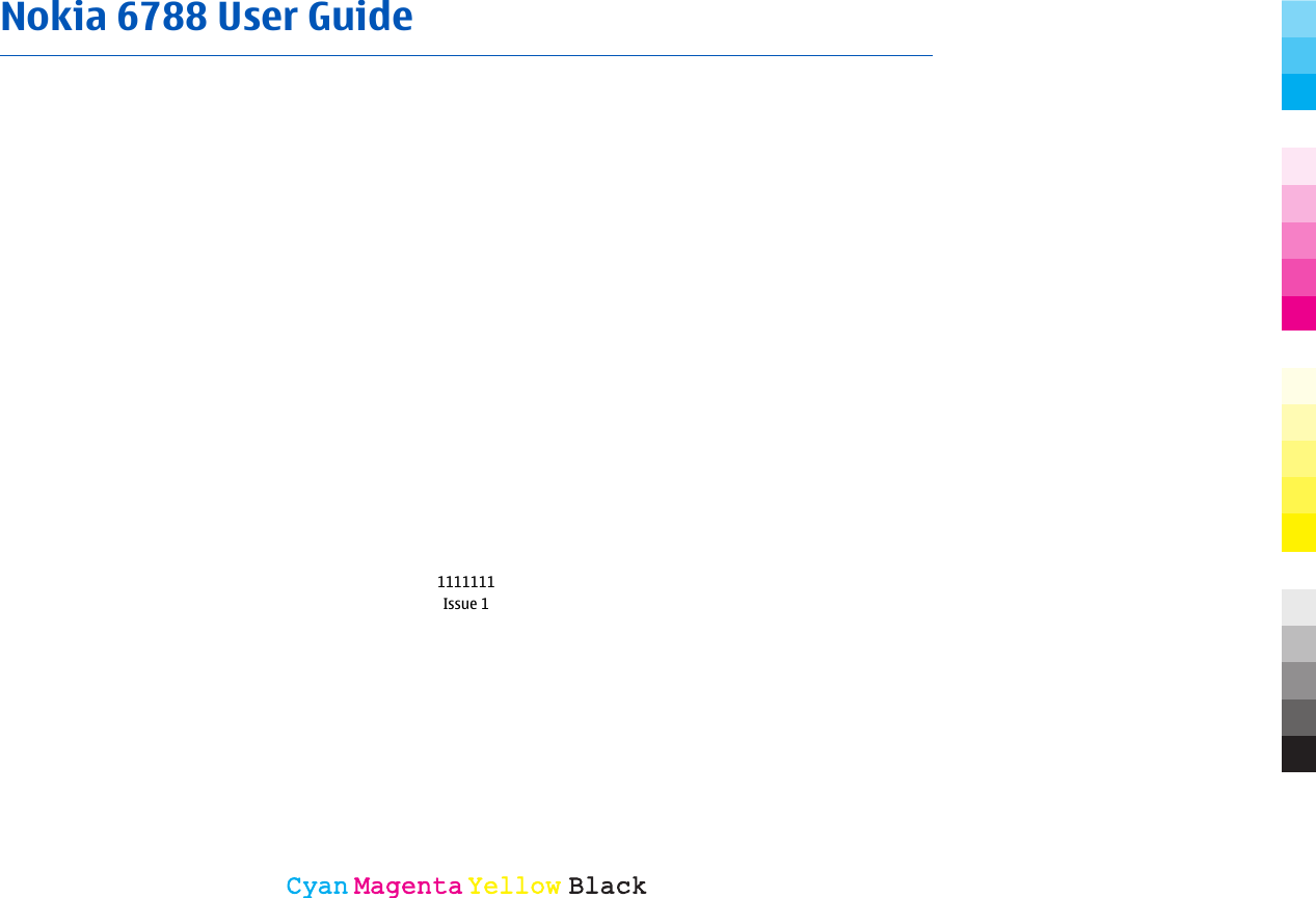 Nokia 6788 User Guide1111111Issue 1CyanCyanMagentaMagentaYellowYellowBlackBlack