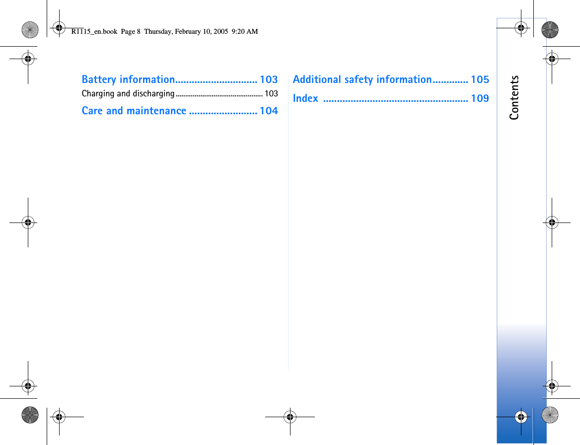 ContentsBattery information.............................. 103Charging and discharging.............................................. 103Care and maintenance ......................... 104Additional safety information............. 105Index ..................................................... 109R1115_en.book  Page 8  Thursday, February 10, 2005  9:20 AM