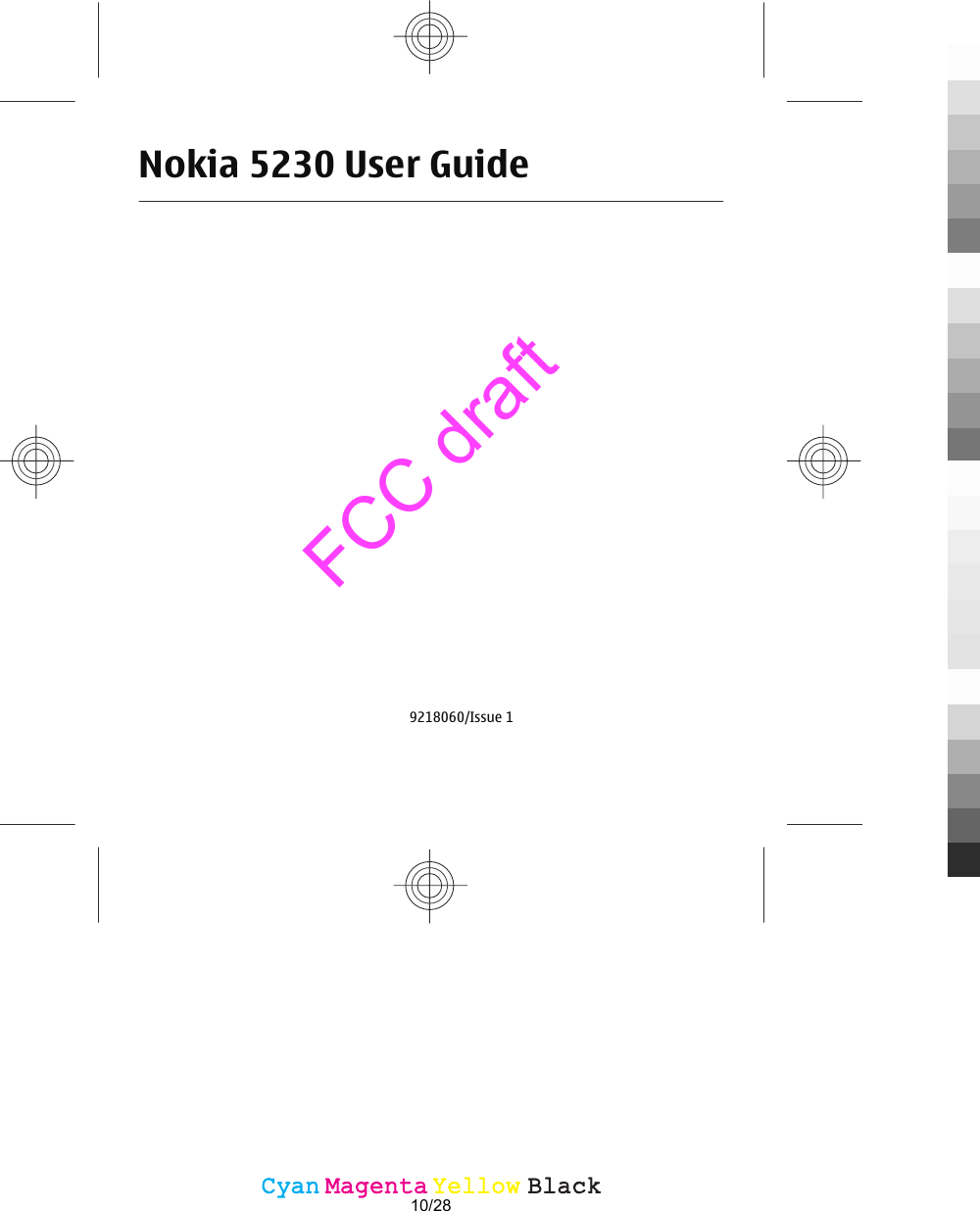 Nokia 5230 User Guide9218060/Issue 1CyanCyanMagentaMagentaYellowYellowBlackBlackFCC draft10/28