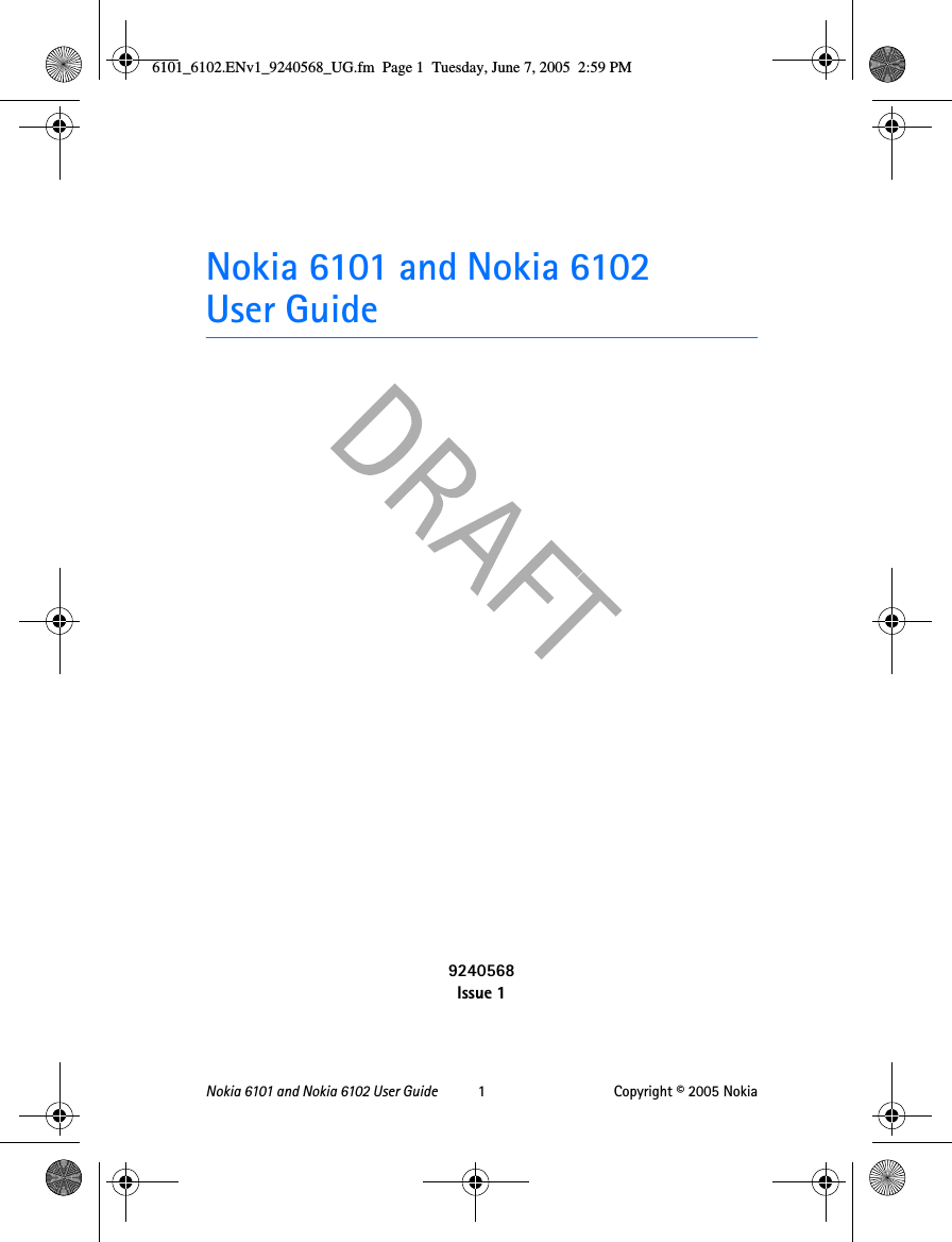 Nokia 6101 and Nokia 6102 User Guide 1 Copyright © 2005 NokiaNokia 6101 and Nokia 6102 User Guide9240568Issue 1Issue 1te6101_6102.ENv1_9240568_UG.fm  Page 1  Tuesday, June 7, 2005  2:59 PM