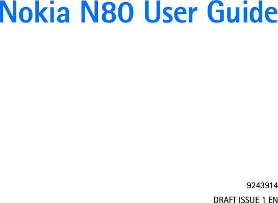 Nokia N80 User Guide9243914DRAFT ISSUE 1 EN