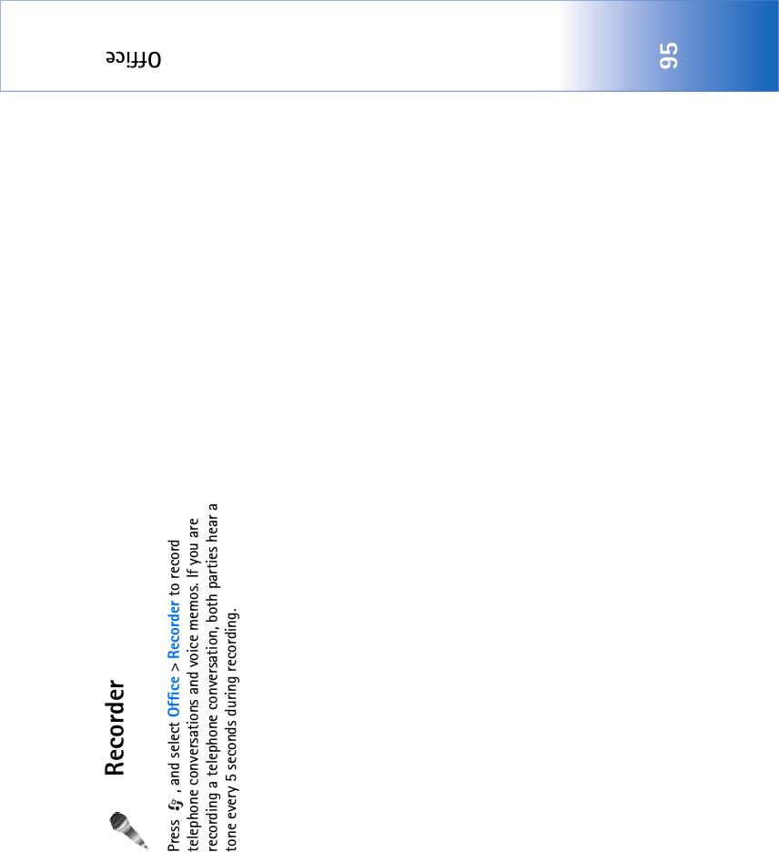 Office95RecorderPress , and select Office &gt; Recorder to record telephone conversations and voice memos. If you are recording a telephone conversation, both parties hear a tone every 5 seconds during recording.