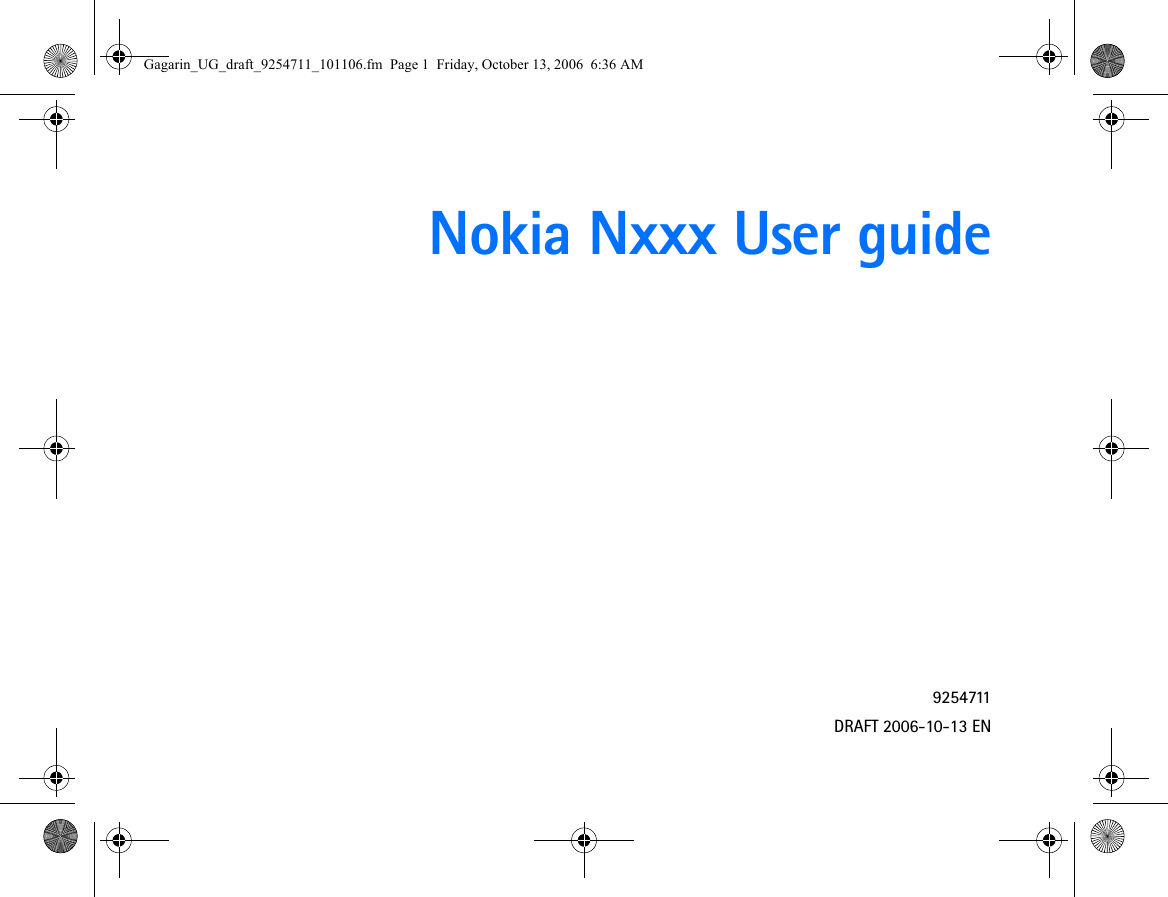 Nokia Nxxx User guide9254711DRAFT 2006-10-13 ENGagarin_UG_draft_9254711_101106.fm  Page 1  Friday, October 13, 2006  6:36 AM