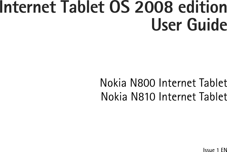 Internet Tablet OS 2008 editionUser GuideNokia N800 Internet TabletNokia N810 Internet TabletIssue 1 EN