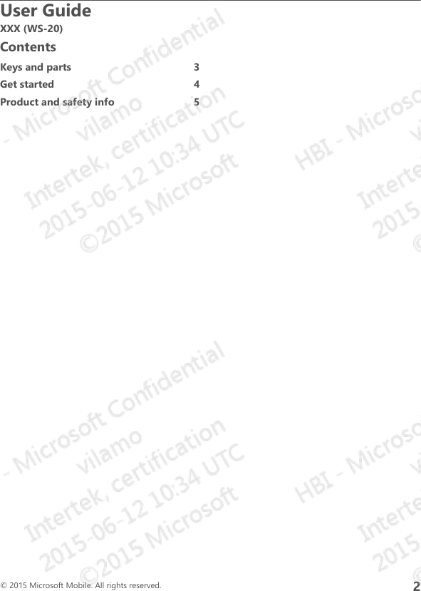 ContentsKeys and parts  3Get started  4Product and safety info  5User GuideXXX (WS-20)© 2015 Microsoft Mobile. All rights reserved.2
