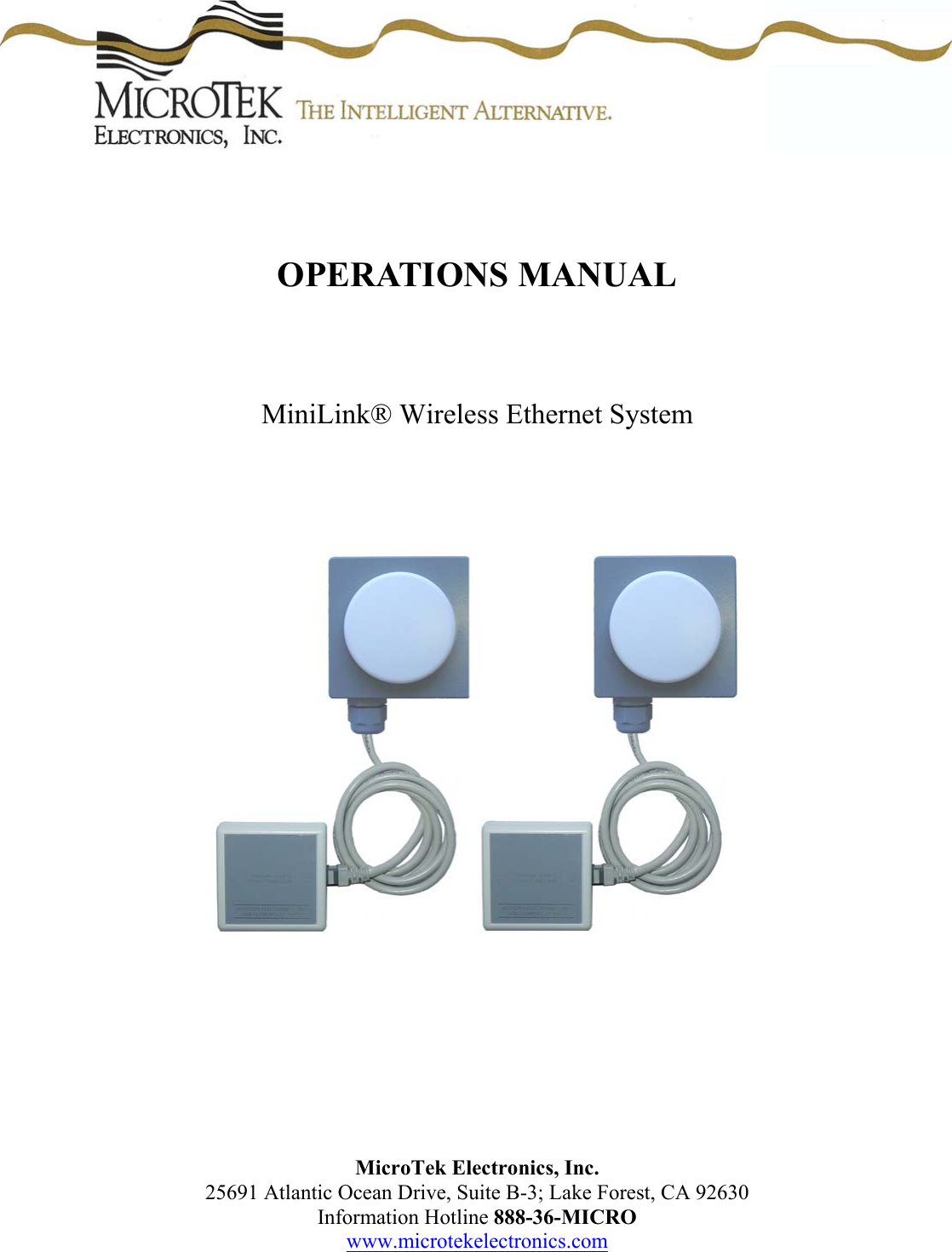     OPERATIONS MANUAL     MiniLink&reg; Wireless Ethernet System                MicroTek Electronics, Inc. 25691 Atlantic Ocean Drive, Suite B-3; Lake Forest, CA 92630 Information Hotline 888-36-MICRO www.microtekelectronics.com 
