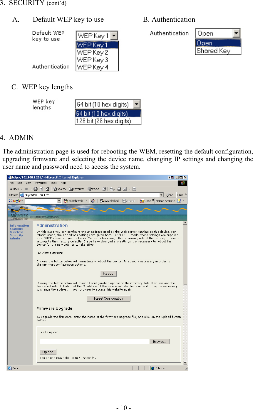  3.  SECURITY (cont&rsquo;d)  A.  Default WEP key to use    B. Authentication        C.  WEP key lengths      4.  ADMIN  The administration page is used for rebooting the WEM, resetting the default configuration, upgrading firmware and selecting the device name, changing IP settings and changing the user name and password need to access the system.                            - 10 - 