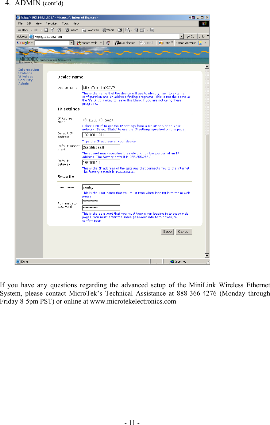  4.  ADMIN (cont&rsquo;d)                            If you have any questions regarding the advanced setup of the MiniLink Wireless Ethernet System, please contact MicroTek&rsquo;s Technical Assistance at 888-366-4276 (Monday through Friday 8-5pm PST) or online at www.microtekelectronics.com               - 11 - 