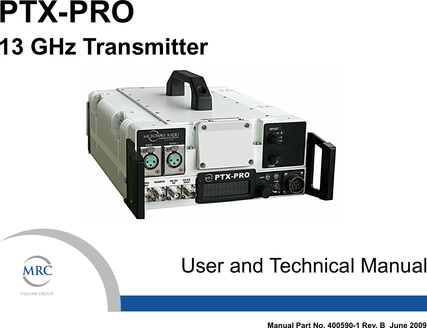 Manual Part No. 400590-1 Rev. B  June 2009PTX-PRO 13 GHz TransmitterUser and Technical Manual