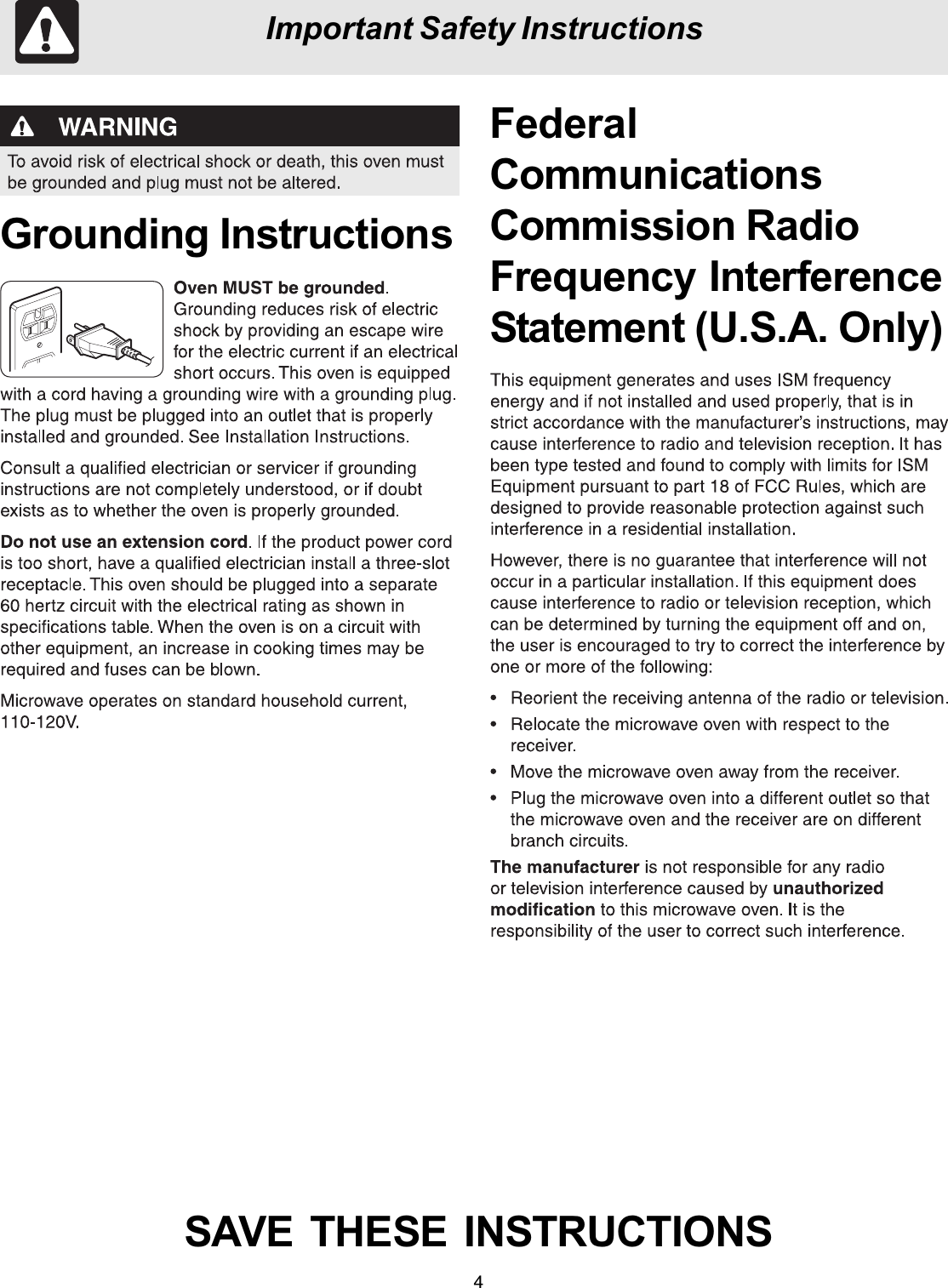 4Important Safety InstructionsGrounding InstructionsSAVE  THESE  INSTRUCTIONSFederalCommunicationsCommission RadioFrequency InterferenceStatement (U.S.A. Only)