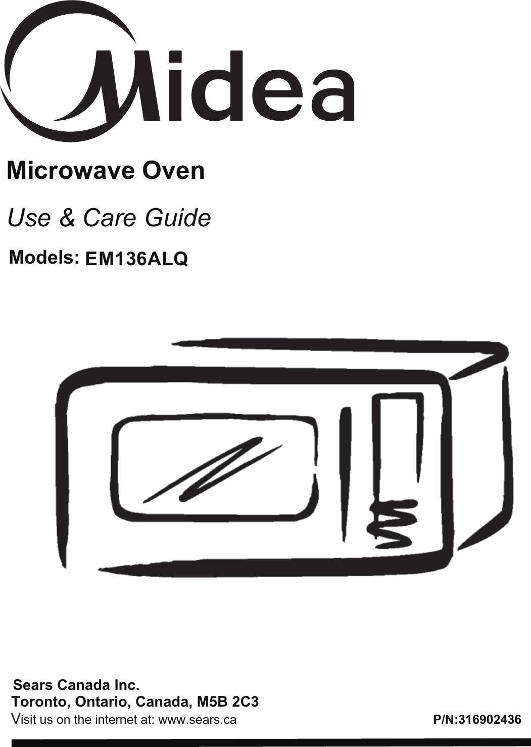 Sears Canada Inc.Toronto, Ontario, Canada, M5B 2C3Visit us on the internet at: www.sears.caMicrowave OvenUse &amp; Care GuideModels:P/N:316902436EM136ALQ