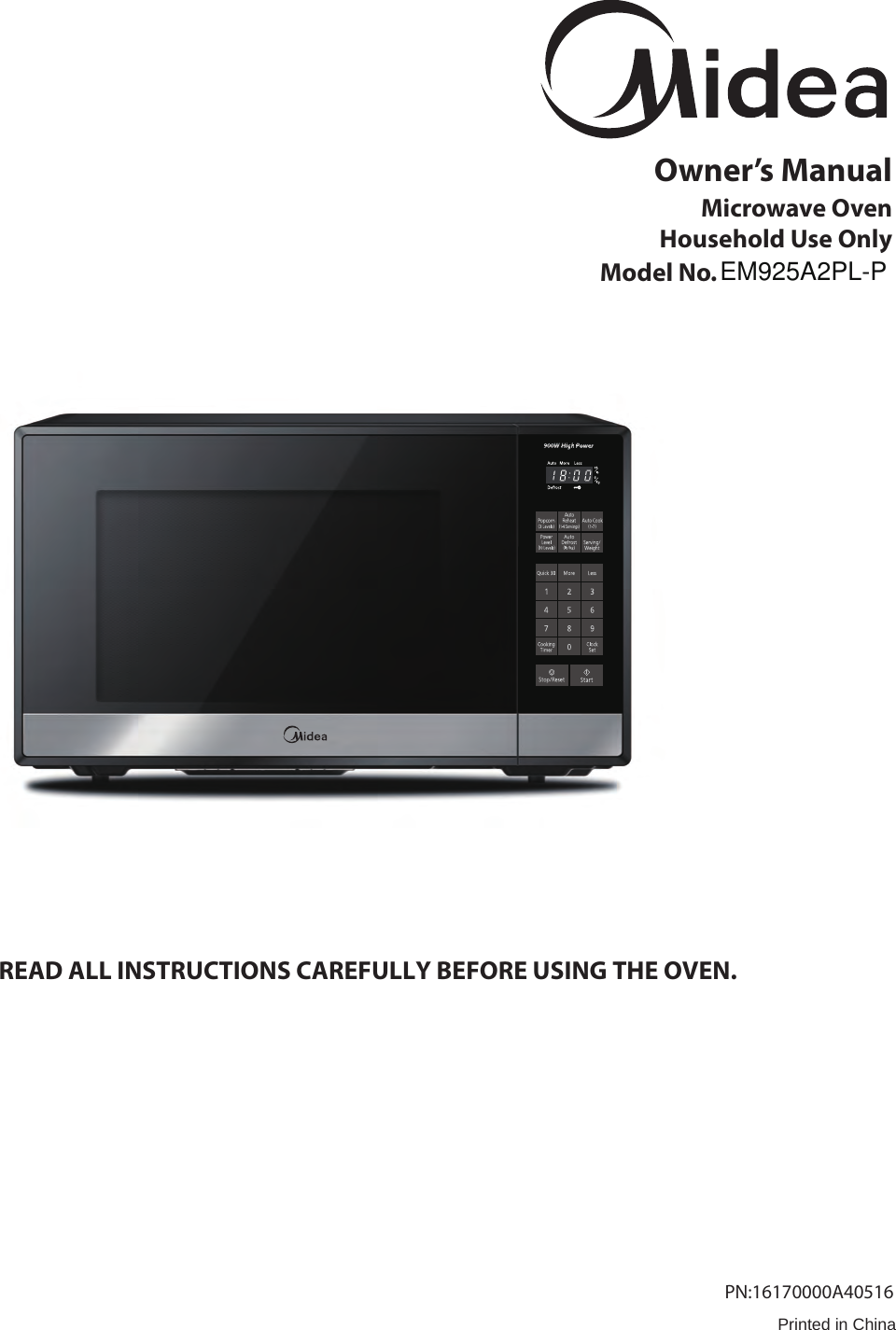 Owner’s ManualMicrowave OvenHousehold Use OnlyModel No. READ ALL INSTRUCTIONS CAREFULLY BEFORE USING THE OVEN.Printed in China        PN:16170000A40516EM925A2PL-P