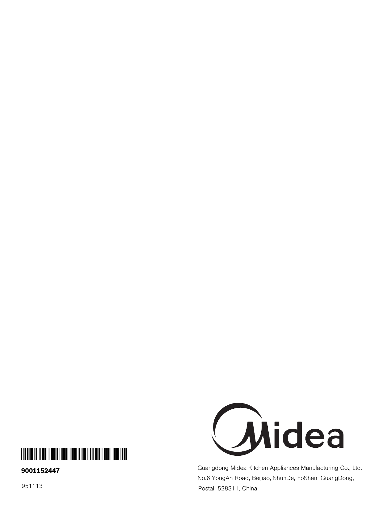 951113 *9001152447*    9001152447 Guangdong Midea Kitchen Appliances Manufacturing Co., Ltd. No.6 YongAn Road, Beijiao, ShunDe, FoShan, GuangDong, Postal: 528311, China 