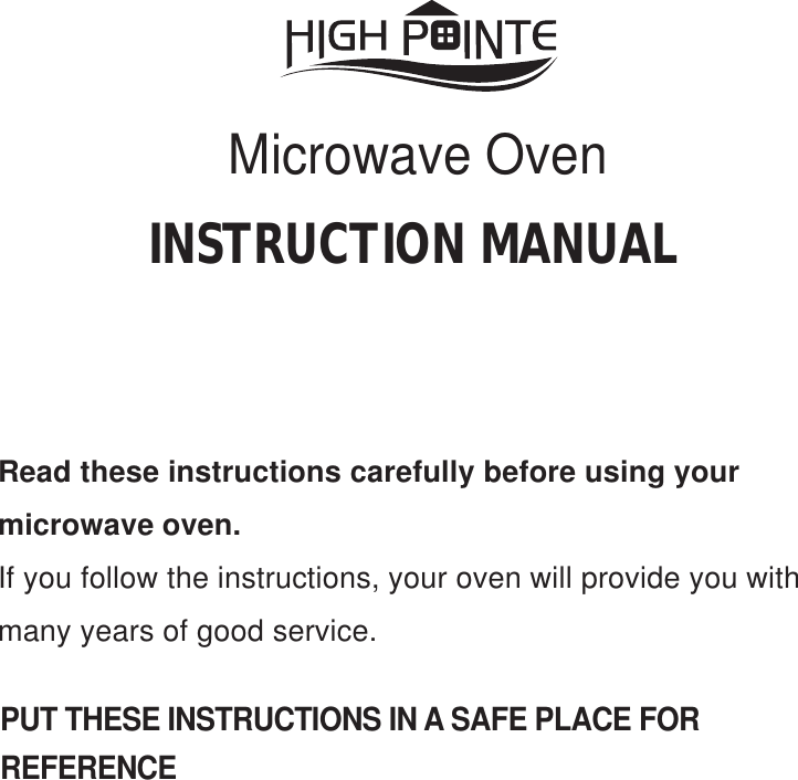 PUT THESE INSTRUCTIONS IN A SAFE PLACE FORREFERENCERead these instructions carefully before using yourmicrowave oven.If you follow the instructions, your oven will provide you withmany years of good service.INSTRUCTION MANUALMicrowave Oven