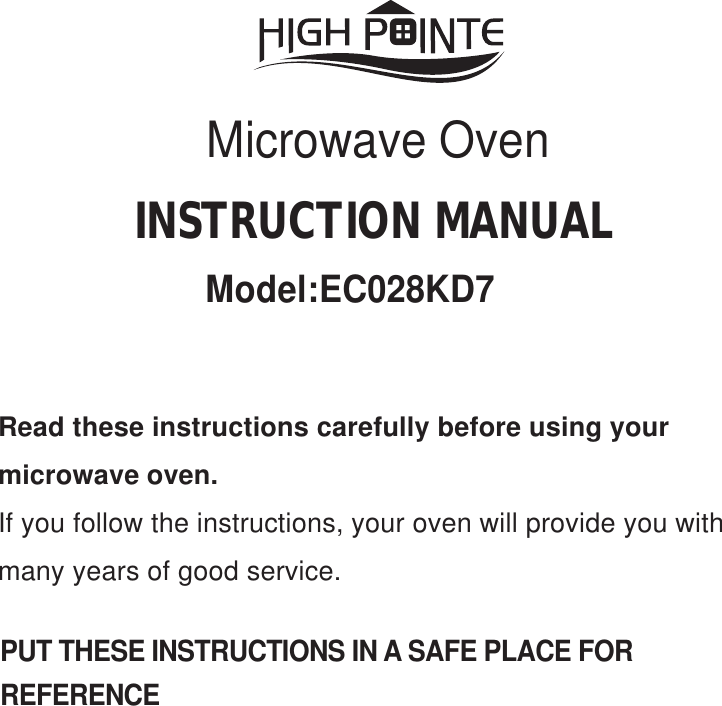 PUT THESE INSTRUCTIONS IN A SAFE PLACE FORREFERENCERead these instructions carefully before using yourmicrowave oven.If you follow the instructions, your oven will provide you withmany years of good service.INSTRUCTION MANUALMicrowave OvenModel:EC028KD7