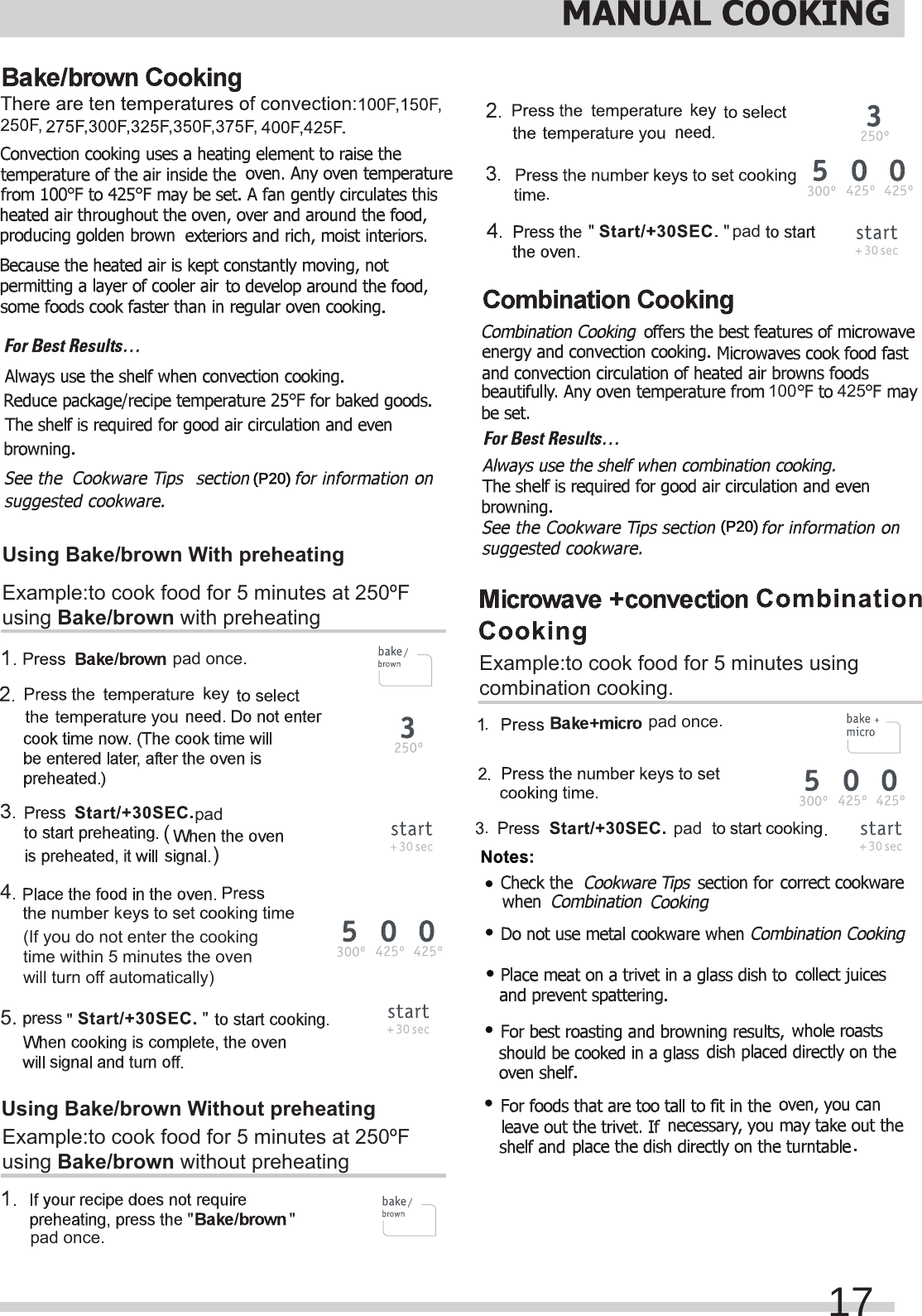 Using Bake/brown With preheatingExample:to cook food for 5 minutes at 250ºF using Bake/brown with preheatingExample:to cook food for 5 minutes at 250ºF using Bake/brown without preheatingExample:to cook food for 5 minutes using combination cooking.Using Bake/brown Without preheatingpad once.pad oncepad100 42545.padpad once.(If you do not enter the cooking time within 5 minutes the oven will turn off automatically) k()17pad(P20)(P20)