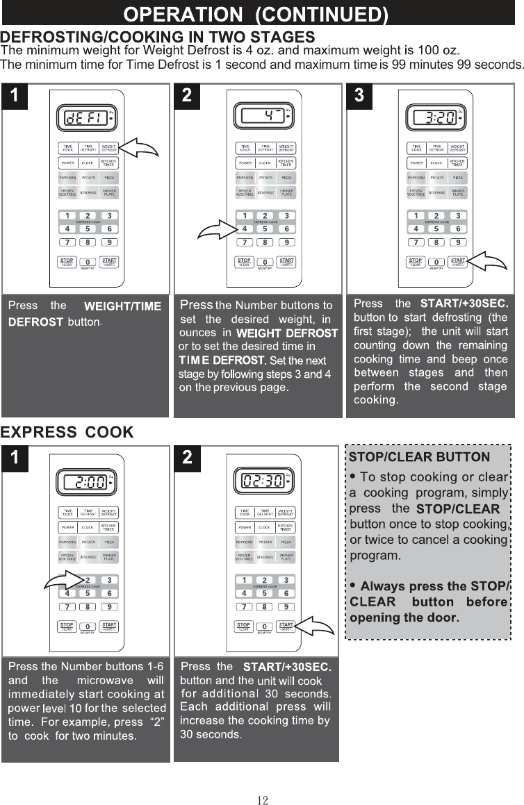 12EXPRESS  COOKThe minimum time for Time Defrost is 1 second and maximum timeis 99 minutes 99 seconds.