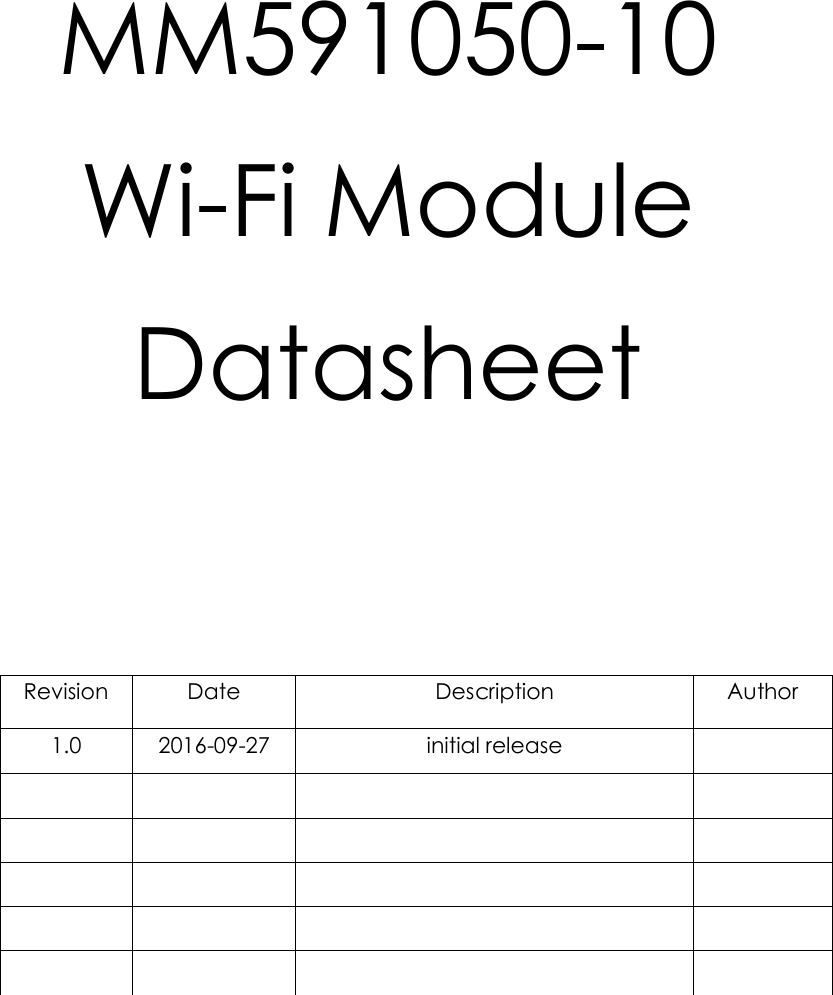 MM591050-10 Wi-Fi Module Datasheet       Revision Date Description Author 1.0 2016-09-27  initial release                                                  