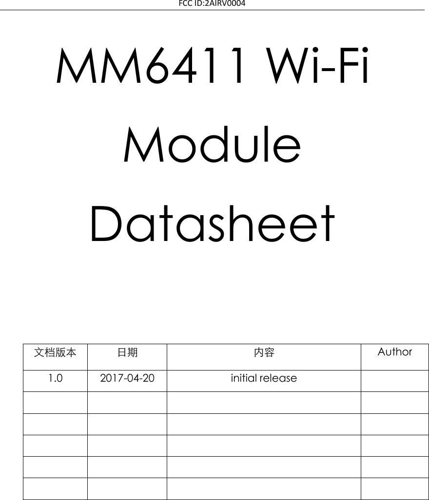 FCC ID:2AIRV0004 MM6411 Wi-Fi Module Datasheet      文档版本 日期 内容 Author 1.0 2017-04-20 initial release                                    