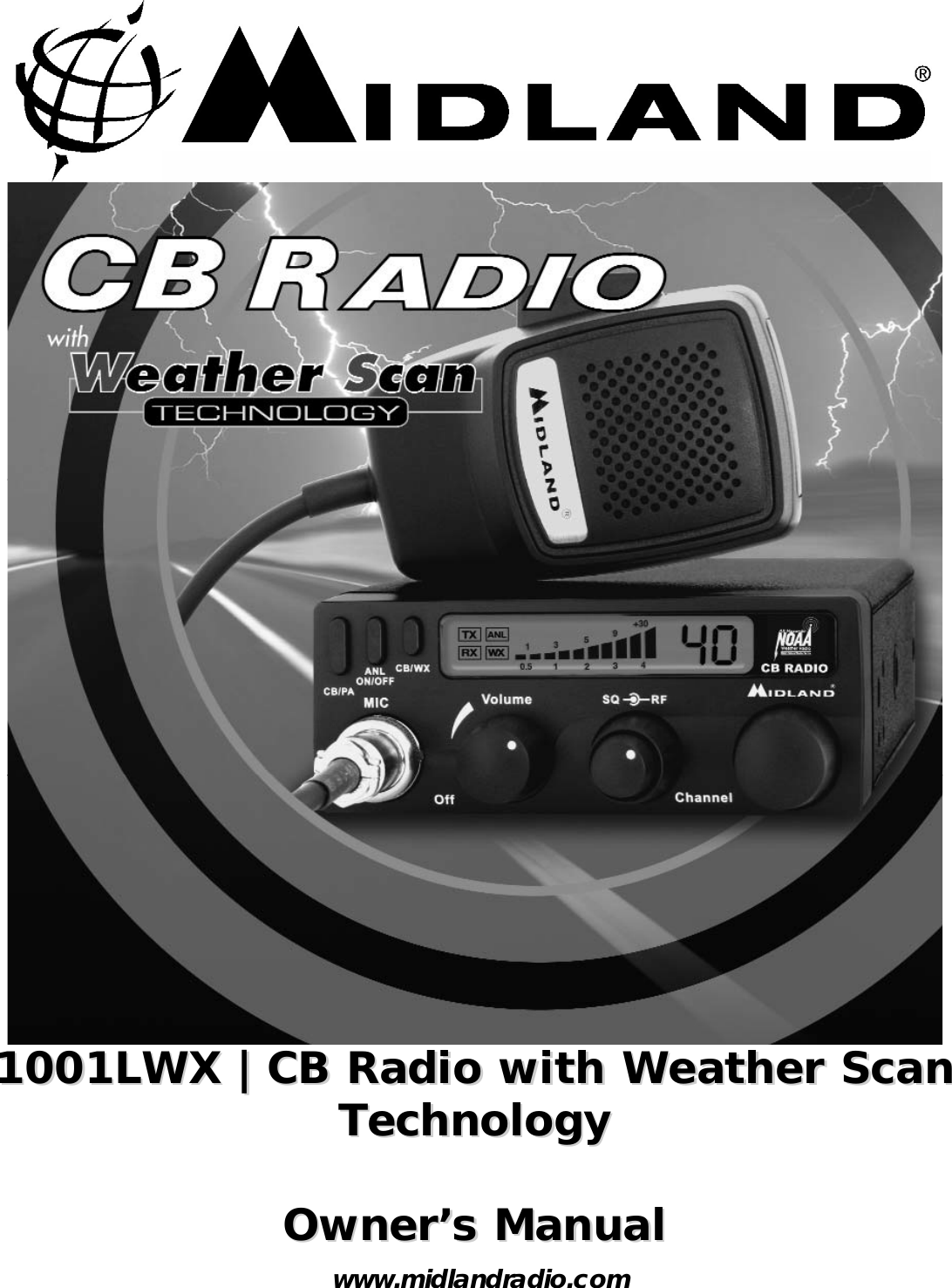 www.midlandradio.com1001LWX |CB1001LWX |CB Radio with Weather ScanRadio with Weather ScanTechnologyTechnologyOwner’s ManualOwner’s Manual