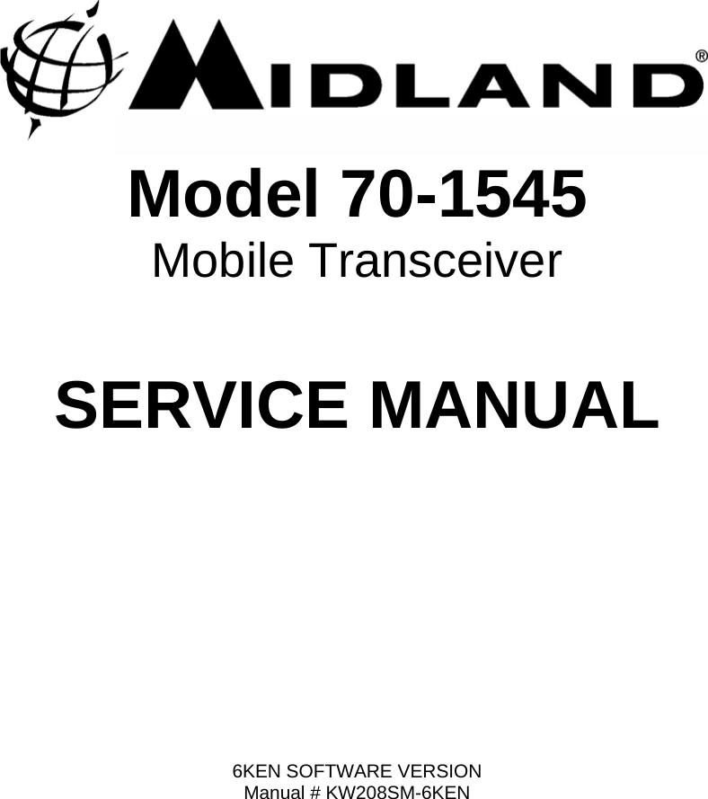             Model 70-1545 Mobile Transceiver  SERVICE MANUAL         6KEN SOFTWARE VERSION Manual # KW208SM-6KEN 