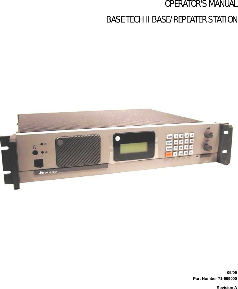  OPERATOR&apos;S MANUAL BASE TECH II BASE/REPEATER STATION                     05/09 Part Number 71-999000 Revision A 