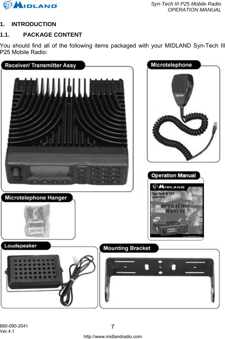  Syn-Tech III P25 Mobile Radio OPERATION MANUAL  680-090-2041  71. INTRODUCTION 1.1. PACKAGE CONTENT You should find all of the following items packaged with your MIDLAND Syn-Tech III P25 Mobile Radio:  Ver.4.1 http://www.midlandradio.com 