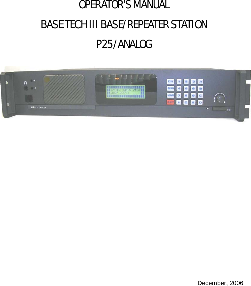 OPERATOR&apos;S MANUALBASE TECH III BASE/REPEATER STATIONP25/ANALOGDecember, 2006