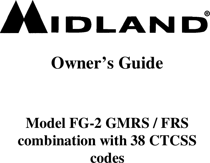 Owner’s GuideModel FG-2 GMRS / FRScombination with 38 CTCSScodes